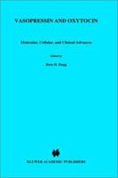 Vasopressin and Oxytocin: Molecular, Cellular, and Clinical Advances (Advances in Experimental Medicine and Biology) 0306459280 Book Cover
