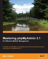 Mastering PhpMydmin 3.1 for Effective MySQL Management 1847197868 Book Cover