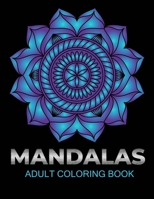 Mandalas adult coloring book: An Adult Coloring Book with Fun, Easy, and Relaxing Coloring Pages B08HQ6JWBN Book Cover