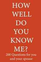 How Well Do You Know Me 200 Questions For You and Your Spouse: Perfect To Have Fun and Reconnect with Your Partner. B08QRYT9F3 Book Cover