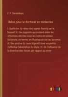 Thèse pour le doctorat en médecine: I. Quelle est la valeur des signes fournis par le hoquet? II. Des rapports qui existent entre les affections ... du sac lacrymal. III. Des parties du can 3385097169 Book Cover