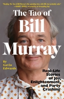 The Tao of Bill Murray: Real-Life Stories of Joy, Enlightenment, and Party Crashing 0812998707 Book Cover
