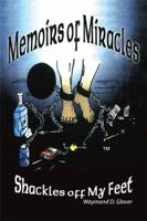 Memoirs of Miracles: Shackles off My Feet 1532049609 Book Cover