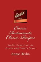 Classic Restaurants, Classic Recipes: Sardi's Cannelloni Au Gratin with Sardi's Sauce 1530088909 Book Cover