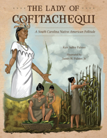 The Lady of Cofitachequi: A South Carolina Native American Folktale 1611179890 Book Cover