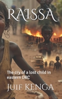 RAISSA: The cry of a lost child in the East of the DRC B0FGWC625D Book Cover