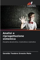 Analisi e riprogettazione sistemica: Disciplina decostruttiva, ricostruttiva e costruttiva (Italian Edition) 6203904600 Book Cover
