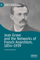 Jean Grave and the Networks of French Anarchism, 1854-1939 3030666174 Book Cover