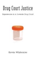 Drug Court Justice: Experiences in a Juvenile Drug Court 1433100568 Book Cover
