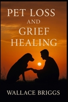 Pet Loss and Grief Healing B0FTSHCQ4C Book Cover