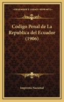 Codigo Penal De La Republica Del Ecuador (1906) 1168361397 Book Cover