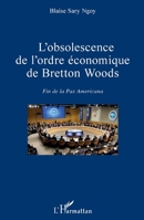 L'obsolescence de l'ordre économique de Bretton Woods: Fin de la Pax Americana (French Edition) 2343203156 Book Cover