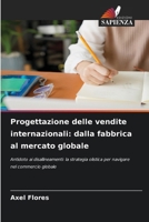 Progettazione delle vendite internazionali: dalla fabbrica al mercato globale (Italian Edition) 620940247X Book Cover