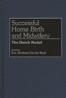 Successful Home Birth and Midwifery: The Dutch Model 089789295X Book Cover