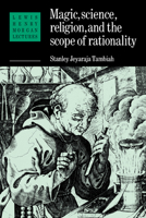 Magic, Science and Religion and the Scope of Rationality (Lewis Henry Morgan Lectures) 0521376319 Book Cover