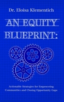 An Equity Blueprint: Actionable Strategies for Empowering Communities and Closing Opportunity Gaps B0GMVD7LR3 Book Cover