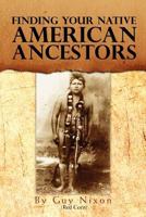 Finding Your Native American Ancestors 1462891551 Book Cover