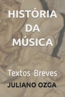 HISTÓRIA DA MÚSICA: TEXTOS BREVES 6590215103 Book Cover
