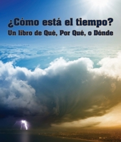 ¿Cómo Está El Tiempo? Un Libro de Qué, Por Qué O Dónde: (what's the Weather? a What, Why or Where Book in Spanish) 1643518348 Book Cover