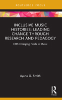 Inclusive Music Histories: Leading Change Through Research and Pedagogy: CMS Emerging Fields in Music 1032113243 Book Cover
