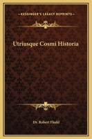 Utriusque Cosmi Historia 1162889276 Book Cover