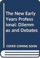 The New Early Years Professional: Dilemmas and Debates 0415585155 Book Cover