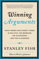 Winning Arguments: What Works and Doesn't Work in Politics, the Bedroom, the Courtroom, and the Classroom 0062226673 Book Cover