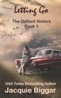 Letting Go: The Defiant Sisters- Book1 1988126541 Book Cover