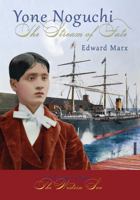 Yone Noguchi: The Stream of Fate Volume One The Western Sea 193991311X Book Cover