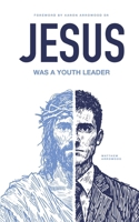 Jesus Was A Youth Leader 1961482150 Book Cover