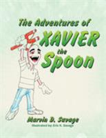 The Adventures of Xavier the Spoon 1524552240 Book Cover