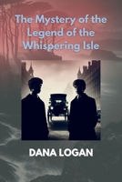 The Mystery of the Legend of the Whispering Isle: A coastal town, an eerie island, and a chilling mystery—this will be thrilling! (Jim Weston and ... detective work with action and suspence.) B0F1T5SZ2Q Book Cover