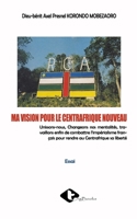 Ma Vision Pour Le Centrafrique Nouveau 9956999962 Book Cover