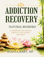 Addiction Recovery. A Guide For Counselors, Group Facilitators and Anyone Who Wants Healing: The Holistic Pathway to Sobriety and Recovery B0H2D4Y2D4 Book Cover