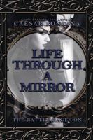 Life Through a Mirror: The Battle Rages on 154627183X Book Cover