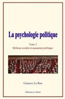 La psychologie politique: (Tome 2) - Défense sociale et assassinat politique 2366595611 Book Cover