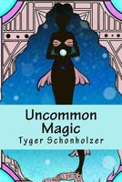 Uncommon Magic, Fairy Tales For Grown-Ups 0692493948 Book Cover
