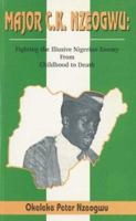 Major C.K. Nzeogwu: Fighting the Illusive Enemy from Childhood to Death 9780294031 Book Cover