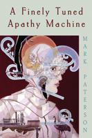 A Finely Tuned Apathy Machine 1550960873 Book Cover