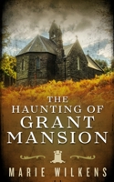 The Haunting of Grant Mansion B09F1FT4DX Book Cover
