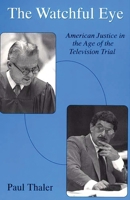 The Watchful Eye: American Justice in the Age of the Television Trial 0275951332 Book Cover