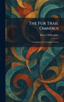 The Fur Trail Omnibus: Containing Two Complete Novels 1025671384 Book Cover