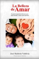 La Belleza de Amar: El poder terapeútico del amor para sanar heridas y crecer como persona (Spanish Edition) B08GRH4QTQ Book Cover