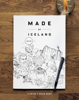 Made of Iceland: A Drink & Draw Book 1576878325 Book Cover
