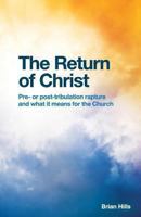 The Return of Christ: Pre- or post-tribulation rapture and what it means for the Church 1480143766 Book Cover
