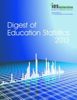 Digest of Education Statistics: 2013 1601759185 Book Cover