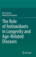 The Role of Antioxidants in Longevity and Age-Related Diseases 3030828581 Book Cover