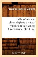 Table Ga(c)Na(c)Rale Et Chronologique Des Neuf Volumes Du Recueil Des Ordonnances (A0/00d.1757) 2012627110 Book Cover