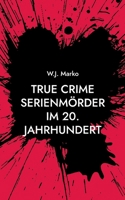 True Crime Serienmörder im 20. Jahrhundert 3757807308 Book Cover
