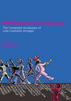 Keywords for Radicals: The Contested Vocabulary of Late-Capitalist Struggle 1849352429 Book Cover